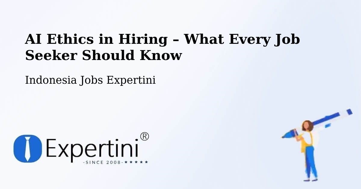 AI Ethics in Recruitment & Hiring – Gresik Regency - Gresik Regency, Indonesia Jobs Expertini