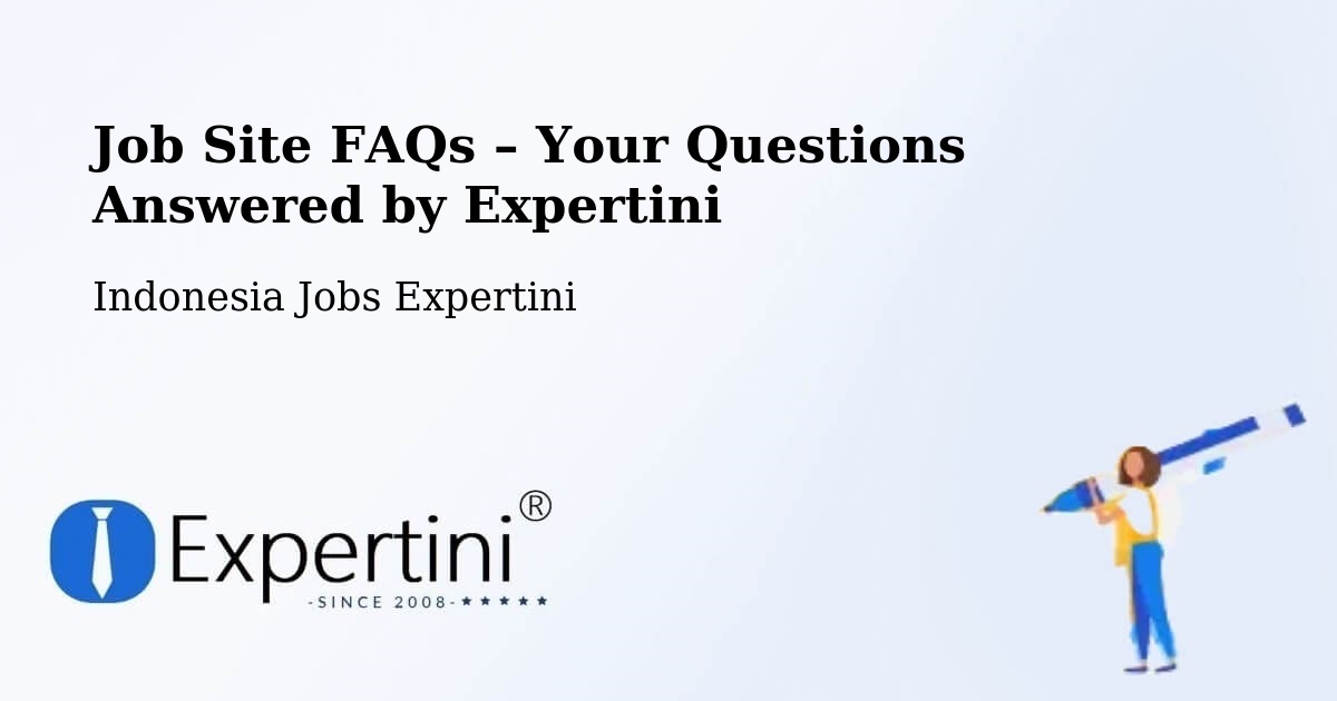 Job Site FAQs – Frequently Asked Questions – Gresik Regency - Gresik Regency, Indonesia Jobs Expertini